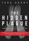 The Hidden Plague : A Holistic Field Guide to Managing Hidradenitis Suppurativa & Other Skin and Autoimmune Conditions - Book