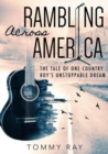 Rambling Across America : The Tale of One Country Boy's Unstoppable Dream - eBook
