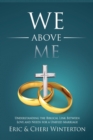 We Above Me : Understanding the Biblical Link Between Love and Needs for a Unified Marriage - Book