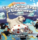 Imagine That... I'm A Polar Bear In Underwear : And Other Imaginary Tales - Book