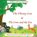 The Thirsty Crow & the Crow and the Fox : Children's Folk Tales from India - Book