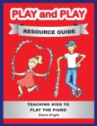Play and Play Resource Guide : Teaching Kids to Play the Piano - Book