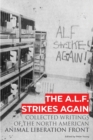 The A.L.F. Strikes Again : Collected Writings Of The Animal Liberation Front In North America - Book