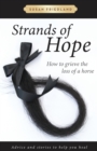 Strands of Hope : How to Grieve the Loss of a Horse - Book