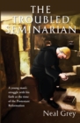 The Troubled Seminarian : A young man's struggle with his faith at the time of the Protestant Reformation. - eBook