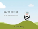 Dwayne the Cow The Cow that didn't know how... - Book