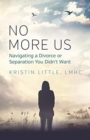 No More Us : Navigating a Divorce or Separation You Didn't Want - Book