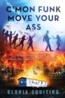 C'mon Funk Move Your Ass : How a Demure Little Wife Made Her Husband a Big City Mayor - Book