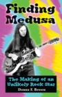Finding Medusa : The Making of an Unlikely Rock Star - Book