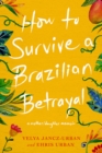 How to Survive a Brazilian Betrayal: A Mother-Daughter Memoir - Book