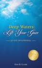 Deep Waters : Lift Your Gaze 30-Day Devotional - Book