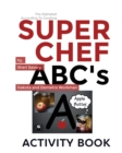 Super Chef ABC's : According To Cooking, Activity Book - Book