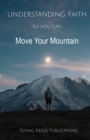 Understanding Faith So You Can Move Your Mountain - Book
