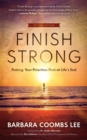 Finish Strong : Putting Your Priorities First at Life's End (Second Edition) - eBook