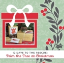 Trim the Tree at Christmas : 12 Days to the Rescue - Book