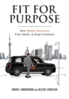 Fit for Purpose : How Modern Businesses Find, Satisfy, & Keep Customers - Book