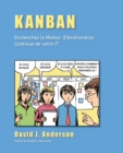 Kanban : Enclenchez le Moteur d'Amelioration Continue de votre IT - Book