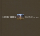 Gordon Walker : A Poetic Architecture - Book