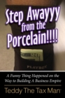 Step Awayyy from the Porcelain!!!! : A Funny Thing Happened on the Way to Building a Business Empire - Book