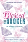 Blessed Not Broken : The Journey to Healing - Book