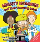 Mighty Mommies and Their Amazing Jobs : A Stem Career Book for Kids - Book