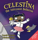 Celestina the Astronaut Ballerina : A Kids' Read-Aloud Picture Book About Space, Astronauts, and Following Your Dreams - Book