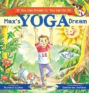 Max's Yoga Dream : If You Can Dream It, You Can Do It! - Book