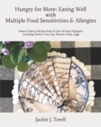 Hungry for More : Eating Well with Multiple Food Sensitivities & Allergies: Sweet & Savory Recipes Free of Over 40 Food Allergens including Gluten, Corn, Soy, Peanuts, Dairy, Eggs - Book