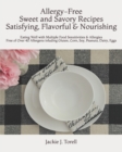 Allergy-Free Sweet and Savory Recipes Satisfying, Flavorful & Nourishing : Eating Well with Multiple Food Sensitivities & Allergies Free of Over 40 Allergens including Gluten, Corn, Soy, Peanuts, Dair - Book