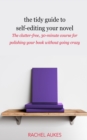 The Tidy Guide to Self-Editing Your Novel : The Clutter-Free, 30-Minute Course for Polishing Your Book Without Going Crazy - Book