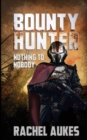 Bounty Hunter : Nothing to Nobody - Book
