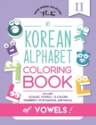 My Korean Alphabet Coloring Book of Vowels : Includes 10 Basic Vowels, 13 Colors and Numbers 1-10 in Hangul and Hanja - Book
