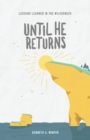 Until He Returns : Lessons Learned In The Wilderness (Book 6) - Book