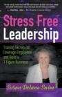 Stress Free Leadership : Training Secrets to Leverage Employees and Build a 7 Figure Business - Book