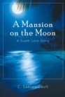 A Mansion on the Moon : A Guam Love Story - Book