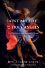 Saint Michael and the Holy Angels : Their Relations with the Visible World - Book