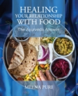 Healing Your Relationship with Food : The Ayurveda Answer - Book