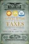 Stocks, Bonds & Taxes : Textbook Edition: A Comprehensive Handbook and Investment Guide for Everybody - Book
