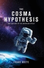 The Cosma Hypothesis : Implications of the Overview Effect - Book