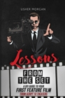 Lessons from the Set : A DIY Guide to Your First Feature Film, from Script to Theaters - Book