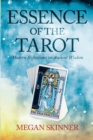 Essence of the Tarot : Modern Reflections on Ancient Wisdom - Book