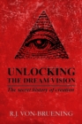 Unlocking the Dream Vision : The Secret History of Creation - Book