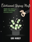 Entertainment Business Magic : Making Real Money as an Artist or Entertainer at Special Events - Book