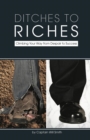 Ditches to Riches : Climbing Your Way from Despair to Success - Book