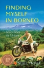 Finding Myself in Borneo : Sojourns in Sabah - Book
