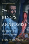 The King's Anatomist : The Journey of Andreas Vesalius - Book