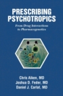 Prescribing Psychotropics : From Drug Interactions to Pharmacogenetics - Book
