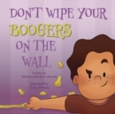 Don't Wipe Your Boogers on the Wall - Book