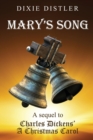 Mary's Song : A Sequel to Charles Dickens' a Christmas Carol - Book