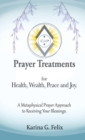 Prayer Treatments for Health, Wealth, Peace and Joy. - Book